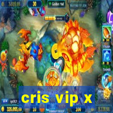 cris vip x